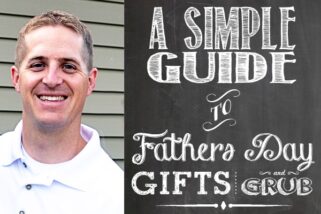 Father’s Day Guide: Gifts & Grub! {by Brian}