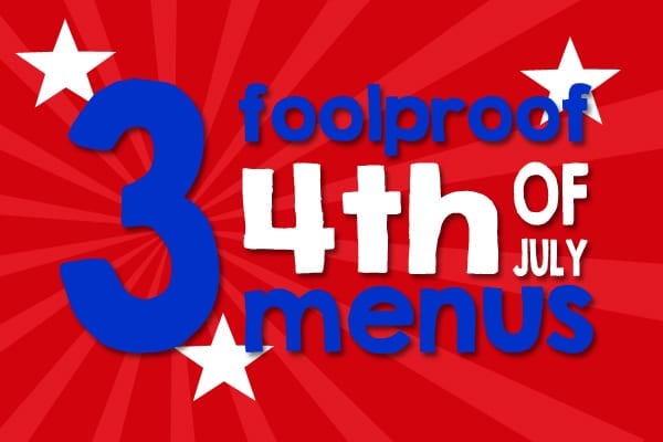 Red background picture with the text 3 Foolproof 4th of July Menus