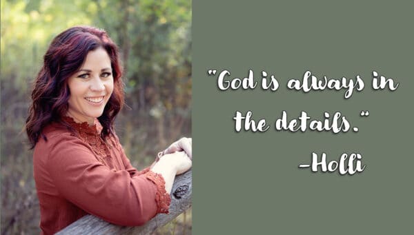 picture of woman with quote that reads God is always in the details - Holli