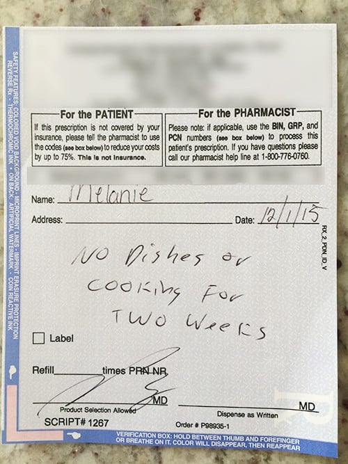 A doctors note that says no dishes or cooking for two weeks.