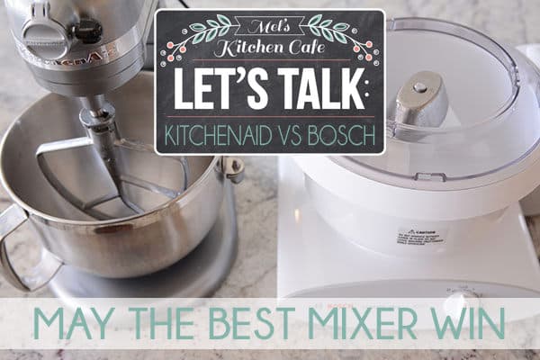 vs. Bosch {Which Mixer Do You Really Need?} - Mel's Kitchen